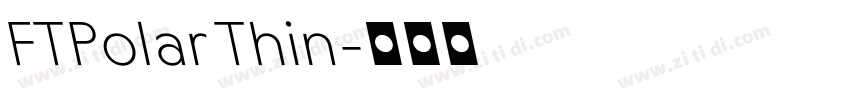 FTPolar Thin字体转换 FTPolar Thin字体转换